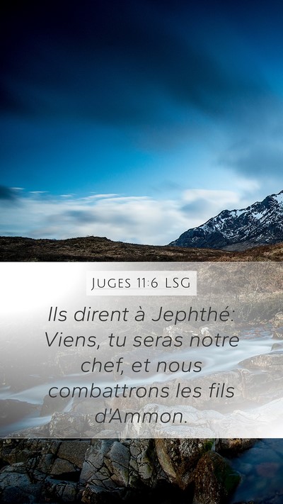 Juges 11:6 LSG Mobile Phone Wallpaper - Ils dirent à Jephthé: Viens, tu seras notre - Mobile Bible Verse Wallpaper