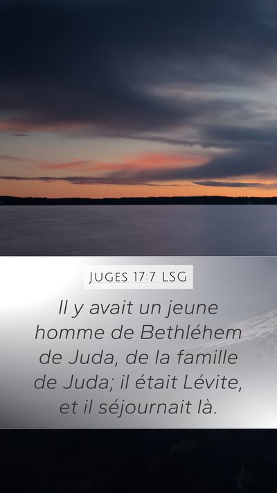 Juges 17:7 LSG Mobile Phone Wallpaper - Il y avait un jeune homme de Bethléhem de Juda, - Mobile Bible Verse Wallpaper