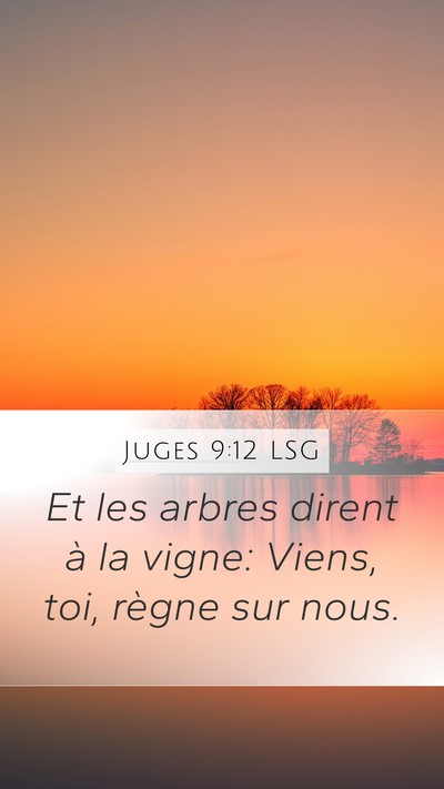 Juges 9:12 LSG Mobile Phone Wallpaper - Et les arbres dirent à la vigne: Viens, toi, - Mobile Bible Verse Wallpaper