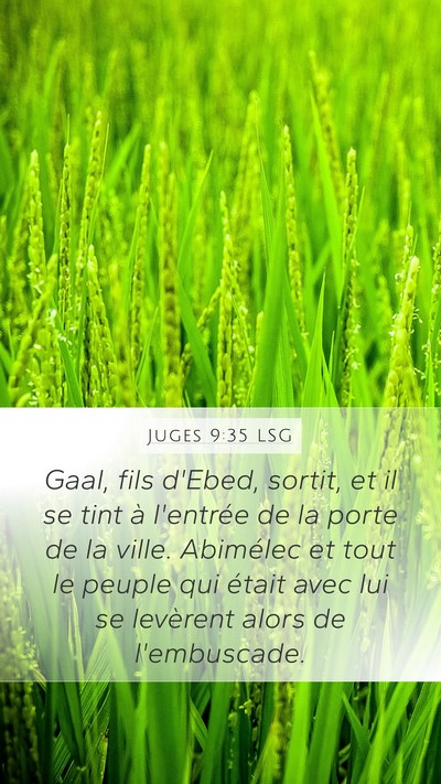 Juges 9:35 LSG Mobile Phone Wallpaper - Gaal, fils d'Ebed, sortit, et il se tint à - Mobile Bible Verse Wallpaper