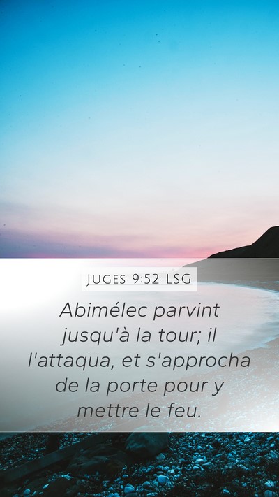 Juges 9:52 LSG Mobile Phone Wallpaper - Abimélec parvint jusqu'à la tour; il l'attaqua, - Mobile Bible Verse Wallpaper