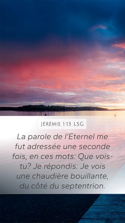 Jérémie 1:13 LSG Mobile Phone Wallpaper - La parole de l'Eternel me fut adressée une - Mobile Bible Verse Wallpaper