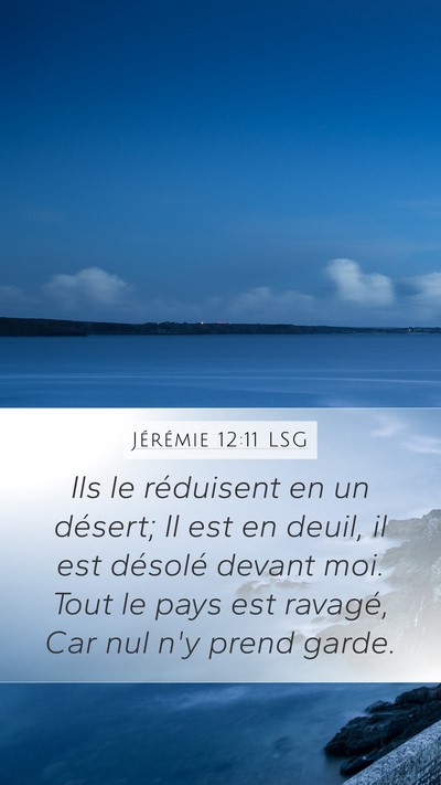 Jérémie 12:11 LSG Mobile Phone Wallpaper - Ils le réduisent en un désert; Il est en deuil, - Mobile Bible Verse Wallpaper