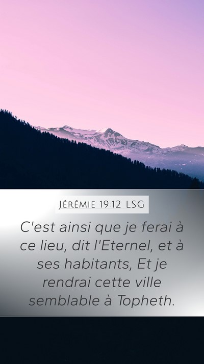 Jérémie 19:12 LSG Mobile Phone Wallpaper - C'est ainsi que je ferai à ce lieu, dit - Mobile Bible Verse Wallpaper