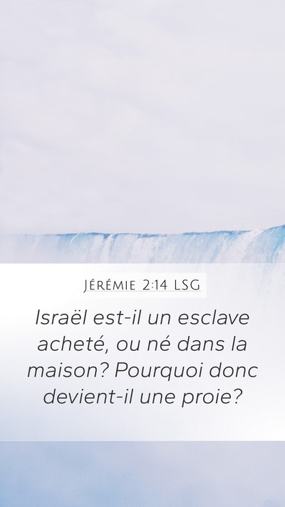 Jérémie 2:14 LSG Mobile Phone Wallpaper - Israël est-il un esclave acheté, ou né dans la - Mobile Bible Verse Wallpaper
