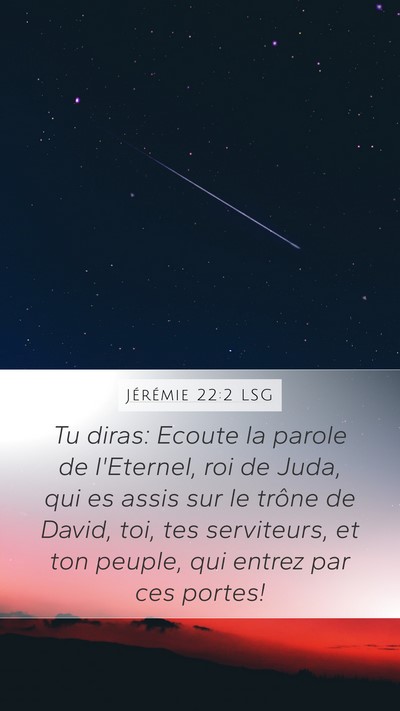 Jérémie 22:2 LSG Mobile Phone Wallpaper - Tu diras: Ecoute la parole de l'Eternel, roi de - Mobile Bible Verse Wallpaper