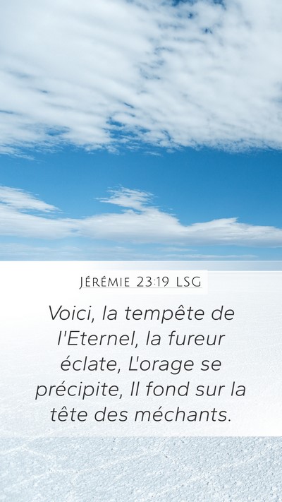Jérémie 23:19 LSG Mobile Phone Wallpaper - Voici, la tempête de l'Eternel, la fureur - Mobile Bible Verse Wallpaper