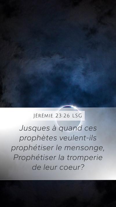 Jérémie 23:26 LSG Mobile Phone Wallpaper - Jusques à quand ces prophètes veulent-ils - Mobile Bible Verse Wallpaper