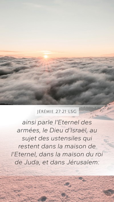 Jérémie 27:21 LSG Mobile Phone Wallpaper - ainsi parle l'Eternel des armées, le Dieu - Mobile Bible Verse Wallpaper