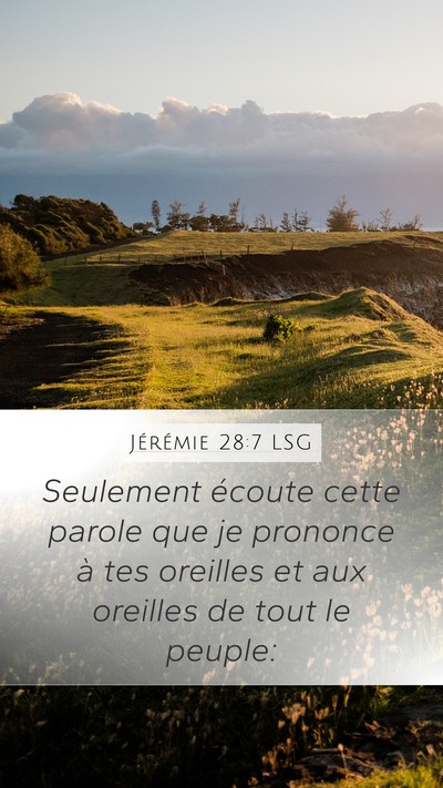 Jérémie 28:7 LSG Mobile Phone Wallpaper - Seulement écoute cette parole que je prononce à - Mobile Bible Verse Wallpaper