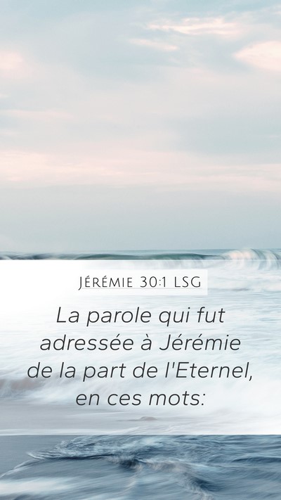 Jérémie 30:1 LSG Mobile Phone Wallpaper - La parole qui fut adressée à Jérémie de la - Mobile Bible Verse Wallpaper