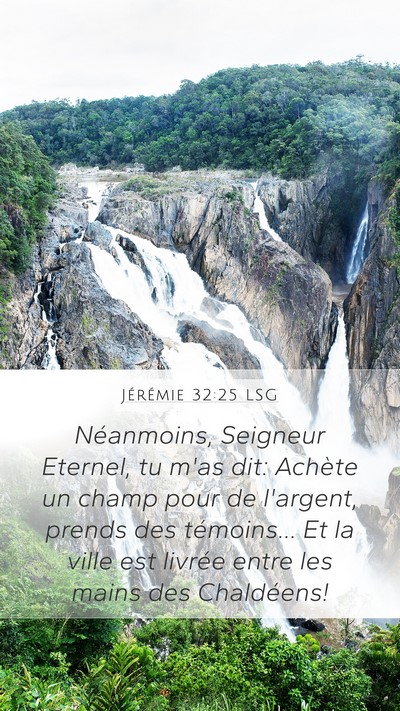 Jérémie 32:25 LSG Mobile Phone Wallpaper - Néanmoins, Seigneur Eternel, tu m'as dit: - Mobile Bible Verse Wallpaper