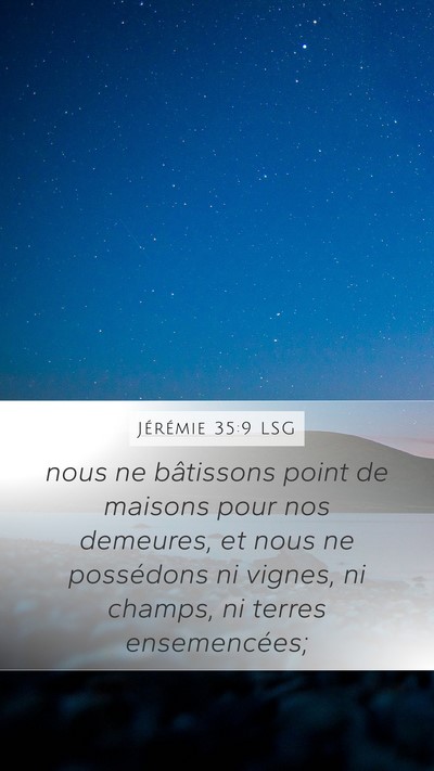 Jérémie 35:9 LSG Mobile Phone Wallpaper - nous ne bâtissons point de maisons pour nos - Mobile Bible Verse Wallpaper