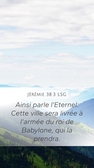 Jérémie 38:3 LSG Mobile Phone Wallpaper - Ainsi parle l'Eternel: Cette ville sera livrée - Mobile Bible Verse Wallpaper