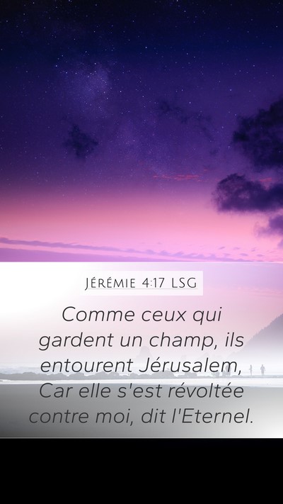 Jérémie 4:17 LSG Mobile Phone Wallpaper - Comme ceux qui gardent un champ, ils entourent - Mobile Bible Verse Wallpaper