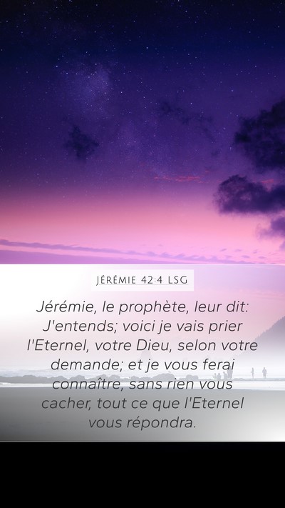 Jérémie 42:4 LSG Mobile Phone Wallpaper - Jérémie, le prophète, leur dit: J'entends; - Mobile Bible Verse Wallpaper