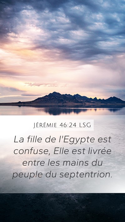 Jérémie 46:24 LSG Mobile Phone Wallpaper - La fille de l'Egypte est confuse, Elle est - Mobile Bible Verse Wallpaper
