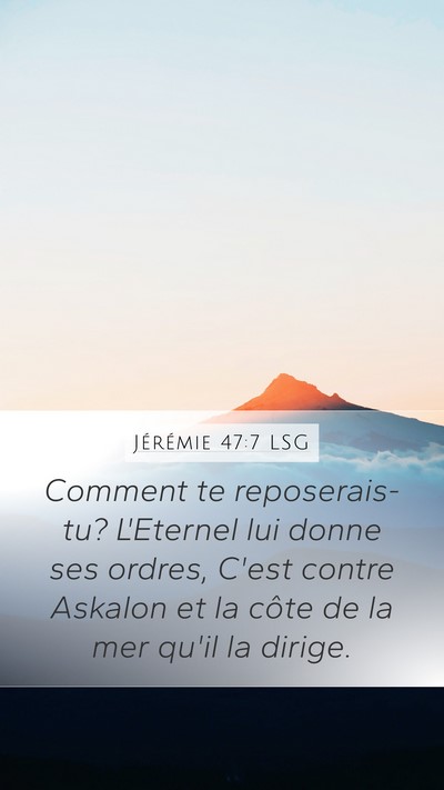 Jérémie 47:7 LSG Mobile Phone Wallpaper - Comment te reposerais-tu? L'Eternel lui donne ses - Mobile Bible Verse Wallpaper