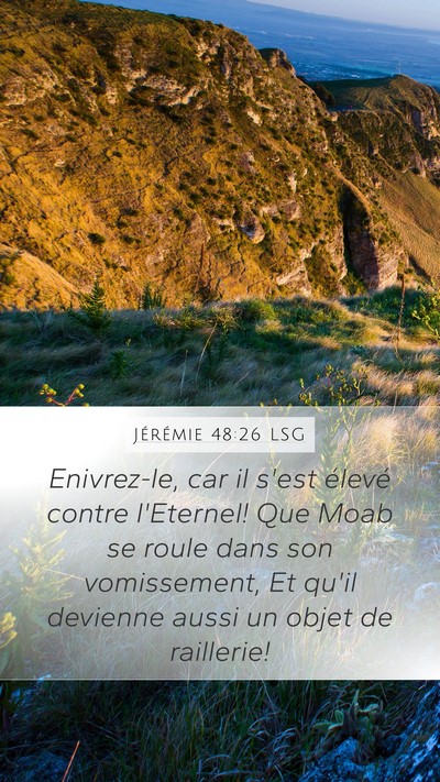 Jérémie 48:26 LSG Mobile Phone Wallpaper - Enivrez-le, car il s'est élevé contre - Mobile Bible Verse Wallpaper