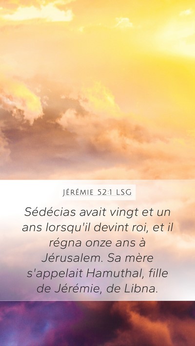 Jérémie 52:1 LSG Mobile Phone Wallpaper - Sédécias avait vingt et un ans lorsqu'il devint - Mobile Bible Verse Wallpaper