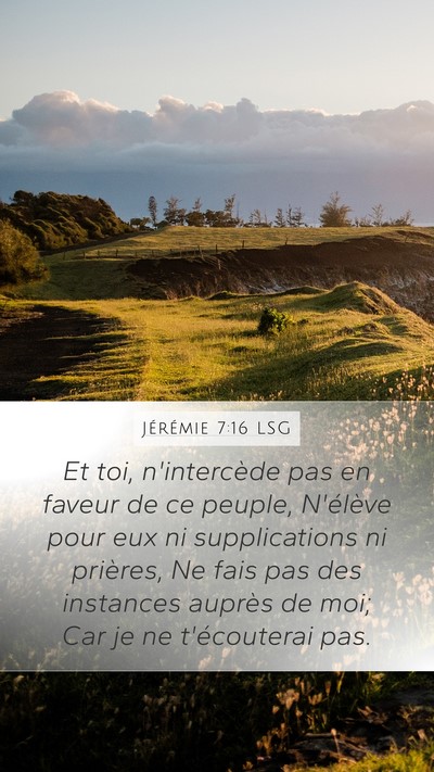 Jérémie 7:16 LSG Mobile Phone Wallpaper - Et toi, n'intercède pas en faveur de ce peuple, - Mobile Bible Verse Wallpaper