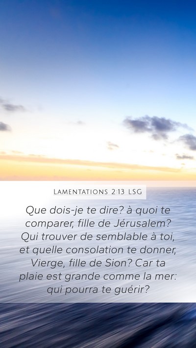 Lamentations 2:13 LSG Mobile Phone Wallpaper - Que dois-je te dire? à quoi te comparer, fille - Mobile Bible Verse Wallpaper