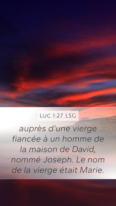 Luc 1:27 LSG Mobile Phone Wallpaper - auprès d'une vierge fiancée à un homme de la - Mobile Bible Verse Wallpaper