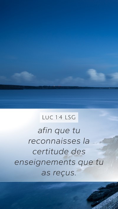 Luc 1:4 LSG Mobile Phone Wallpaper - afin que tu reconnaisses la certitude des - Mobile Bible Verse Wallpaper