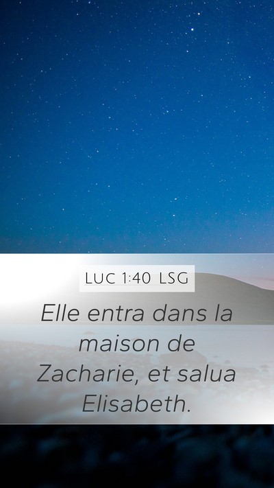 Luc 1:40 LSG Mobile Phone Wallpaper - Elle entra dans la maison de Zacharie, et salua - Mobile Bible Verse Wallpaper