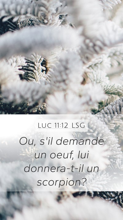 Luc 11:12 LSG Mobile Phone Wallpaper - Ou, s'il demande un oeuf, lui donnera-t-il un - Mobile Bible Verse Wallpaper