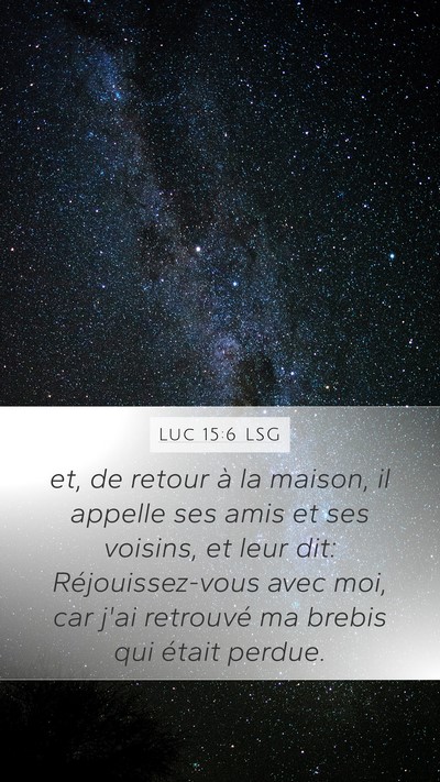 Luc 15:6 LSG Mobile Phone Wallpaper - et, de retour à la maison, il appelle ses amis - Mobile Bible Verse Wallpaper