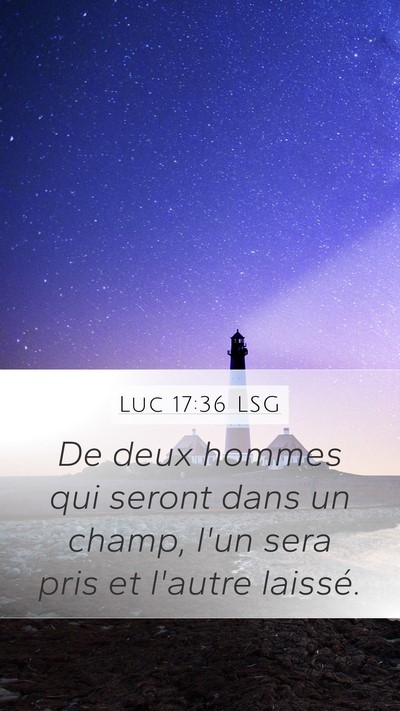 Luc 17:36 LSG Mobile Phone Wallpaper - De deux hommes qui seront dans un champ, l'un - Mobile Bible Verse Wallpaper
