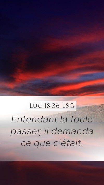 Luc 18:36 LSG Bible Verse Image