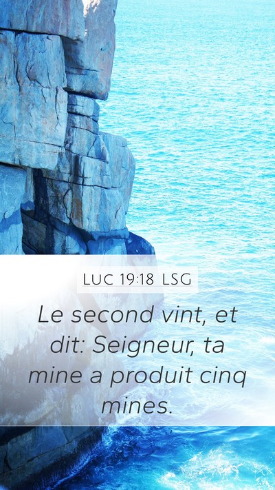 Luc 19:18 LSG Mobile Phone Wallpaper - Le second vint, et dit: Seigneur, ta mine a - Mobile Bible Verse Wallpaper