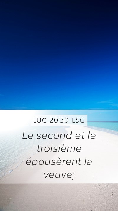 Luc 20:30 LSG Mobile Phone Wallpaper - Le second et le troisième épousèrent la - Mobile Bible Verse Wallpaper