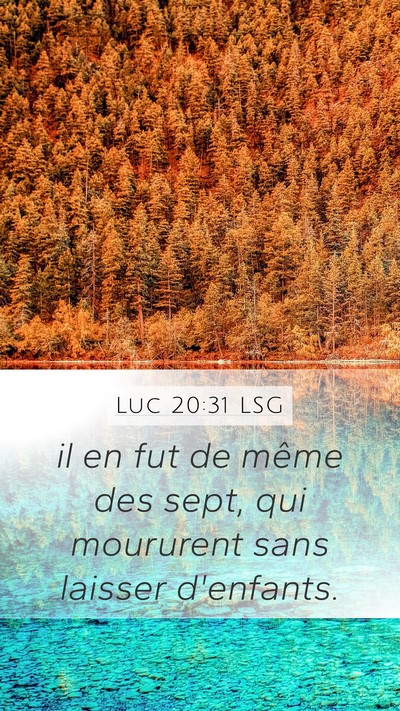 Luc 20:31 LSG Mobile Phone Wallpaper - il en fut de même des sept, qui moururent sans - Mobile Bible Verse Wallpaper