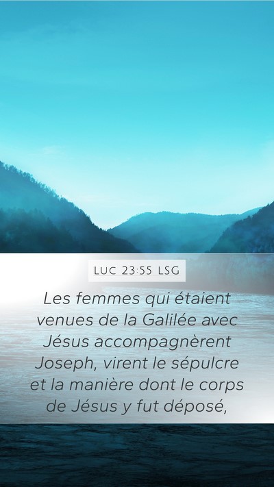 Luc 23:55 LSG Bible Verse Image