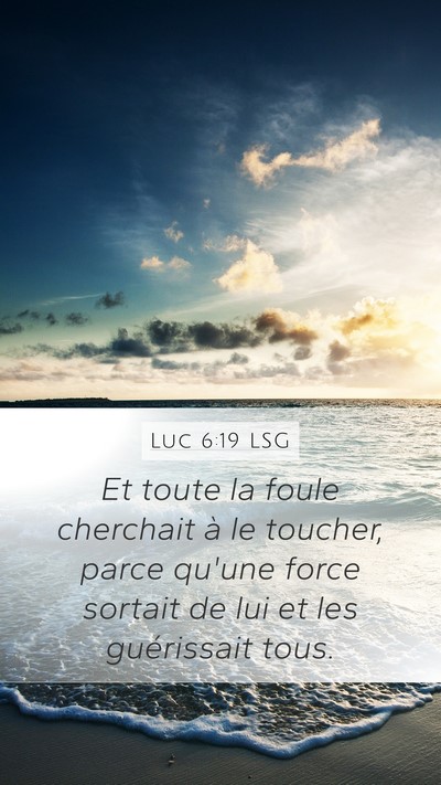 Luc 6:19 LSG Mobile Phone Wallpaper - Et toute la foule cherchait à le toucher, parce - Mobile Bible Verse Wallpaper