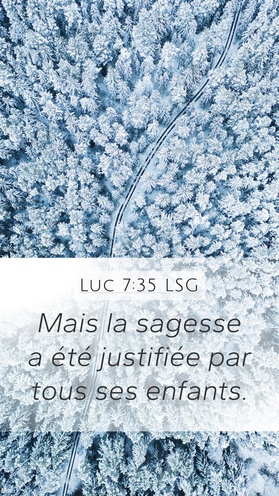Luc 7:35 LSG Mobile Phone Wallpaper - Mais la sagesse a été justifiée par tous ses - Mobile Bible Verse Wallpaper