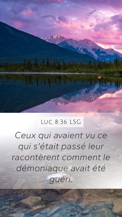 Luc 8:36 LSG Mobile Phone Wallpaper - Ceux qui avaient vu ce qui s'était passé leur - Mobile Bible Verse Wallpaper