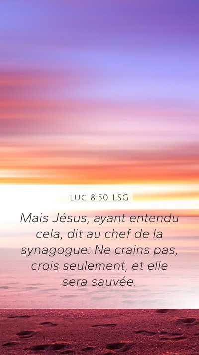 Luc 8:50 LSG Mobile Phone Wallpaper - Mais Jésus, ayant entendu cela, dit au chef de - Mobile Bible Verse Wallpaper