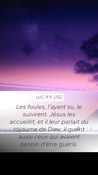 Luc 9:11 LSG Mobile Phone Wallpaper - Les foules, l'ayant su, le suivirent. Jésus les - Mobile Bible Verse Wallpaper
