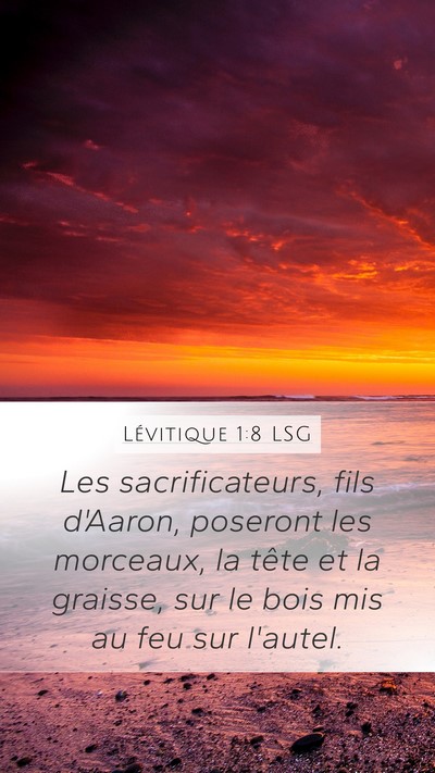 Lévitique 1:8 LSG Mobile Phone Wallpaper - Les sacrificateurs, fils d'Aaron, poseront les - Mobile Bible Verse Wallpaper