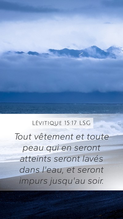 Lévitique 15:17 LSG Mobile Phone Wallpaper - Tout vêtement et toute peau qui en seront - Mobile Bible Verse Wallpaper