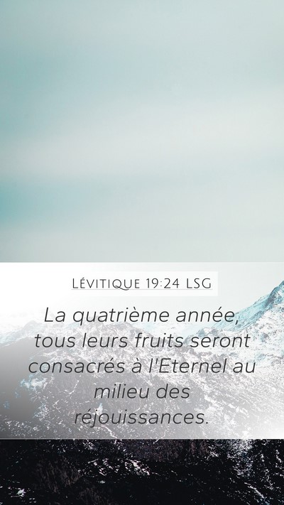 Lévitique 19:24 LSG Mobile Phone Wallpaper - La quatrième année, tous leurs fruits seront - Mobile Bible Verse Wallpaper