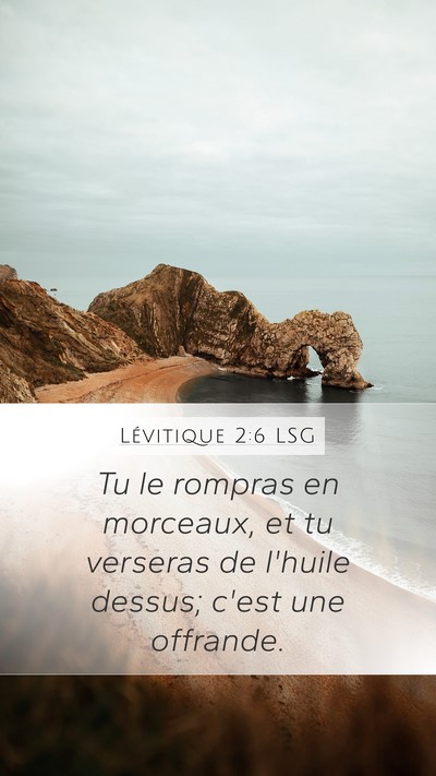 Lévitique 2:6 LSG Mobile Phone Wallpaper - Tu le rompras en morceaux, et tu verseras de - Mobile Bible Verse Wallpaper