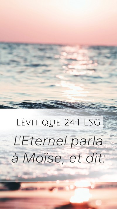 Lévitique 24:1 LSG Mobile Phone Wallpaper - L'Eternel parla à Moïse, et - Mobile Bible Verse Wallpaper