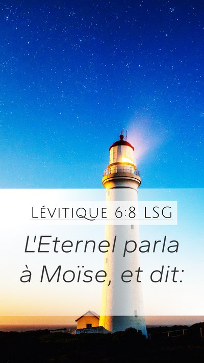 Lévitique 6:8 LSG Mobile Phone Wallpaper - L'Eternel parla à Moïse, et - Mobile Bible Verse Wallpaper