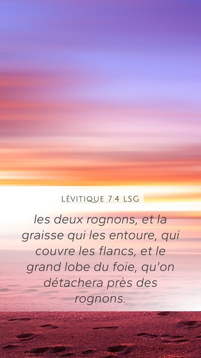 Lévitique 7:4 LSG Mobile Phone Wallpaper - les deux rognons, et la graisse qui les entoure, - Mobile Bible Verse Wallpaper