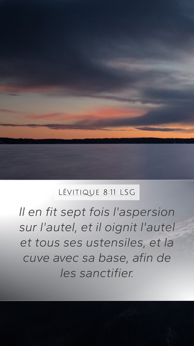 Lévitique 8:11 LSG Mobile Phone Wallpaper - Il en fit sept fois l'aspersion sur l'autel, et - Mobile Bible Verse Wallpaper